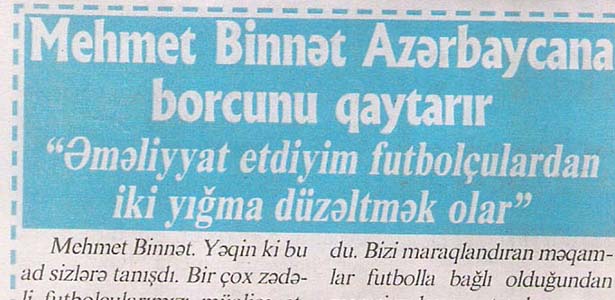 Mehmet Binnet Azerbaycana borcunu qaytarır